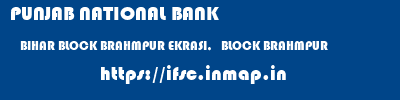 PUNJAB NATIONAL BANK  BIHAR BLOCK BRAHMPUR EKRASI,   BLOCK BRAHMPUR   ifsc code